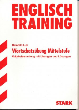 Englisch Training Wortschatzübung Mittelstufe Vokabelsammlung mit Übungen und Lösungen - Luk, Reinhild