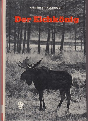 antiquarisches Buch – Günther Haselbusch – Der Elchkönig