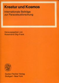 Kreatur und Kosmos., Internationale Beiträge zur Paracelsusforschung. Kurt Goldammer zum 65. Geburtstag.