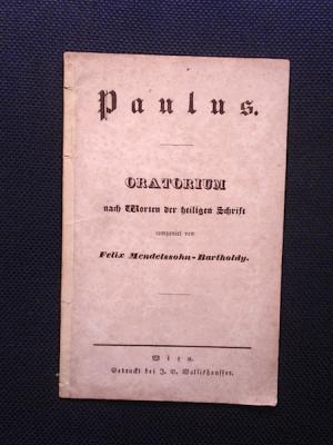 Paulus. Oratorium nach Worten der heiligen Schrift componiert von Felix Mendelssohn-Bartholdy.