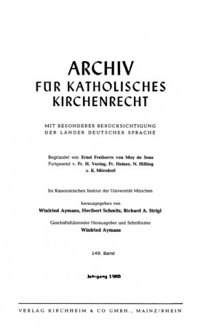 Archiv für katholisches Kirchenrecht mit besonderer Rücksicht auf die Länder deutscher Zunge - 149. Band, Jahrgang 1980, 1. Halbjahresheft