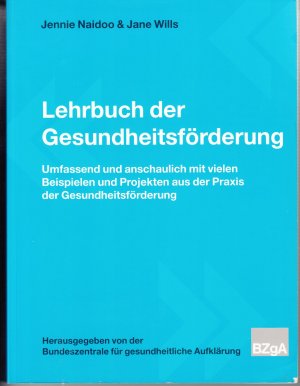 Lehrbuch der Gesundheitsförderung - Umfassend und anschaulich mit vielen Beipielen und Projekten aus der Praxis der Gesundheitsförderung