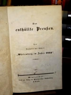 Das enthüllte Preußen. Vom Verfasser der Schrift "Württemberg im Jahre 1844".