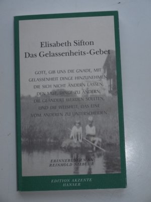 gebrauchtes Buch – Elisabeth Sifton – Das Gelassenheitsgebet - Erinnerungen an Reinhold Niebuhr