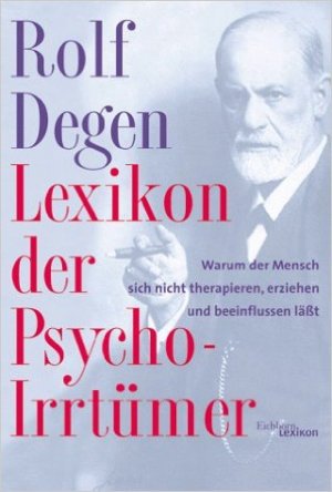 gebrauchtes Buch – Rolf Degen – Lexikon der Psycho-Irrtümer. Warum der Mensch sich nicht therapieren, erziehen und beeinflussen lässt.