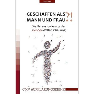 Geschaffen als Mann und Frau?!