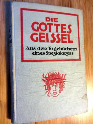 Die Gottesgeissel. Aus den Tagebüchern eines Spezialarztes