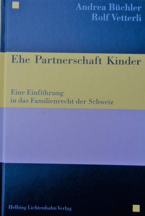 Ehe Partnerschaft Kinder - Eine Einführung in das Familienrecht der Schweiz