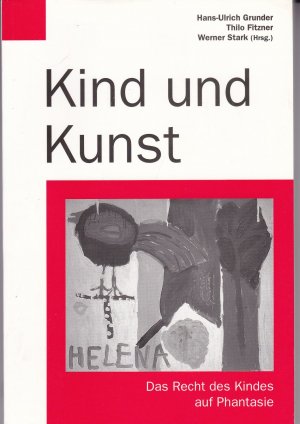 gebrauchtes Buch – Grunder, Hans U – Kind und Kunst: Das Recht des Kindes auf Phantasie