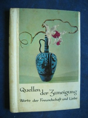 Quellen der Zuneigung - Worte der Freundschaft und Liebe