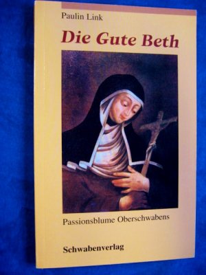 Die Gute Beth - Passionsblume Oberschwabens