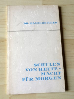 antiquarisches Buch – Dr Hamm-Brücher – Schulen von heute - Macht für morgen. - Berichte über das sowjetische Schul- und Bildungswesen.