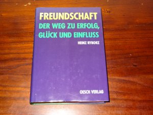 Freundschaft - Der Weg zu Erfolg, Glück und Einfluss