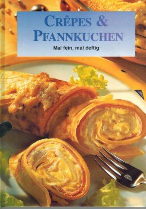 Crepes & Pfannkuchen - mal deftig mal fein