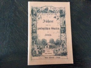 Führer durch den zoologischen Garten zu Leipzig Reprint der Ausgabe von 1883 Nr. 373 von 1499 - Edwin Schloemp