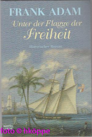 gebrauchtes Buch – Frank Adam – Unter der Flagge der Freiheit