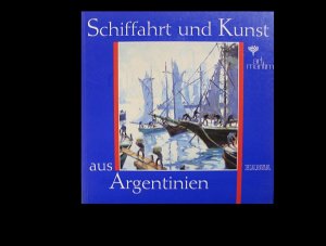 Schiffahrt und Kunst aus Argentinien - Art Maritim 91