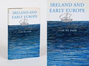 Ireland and Early Europe. Essays and Occasional Writings on Art and Culture. - Paor, Liam de.