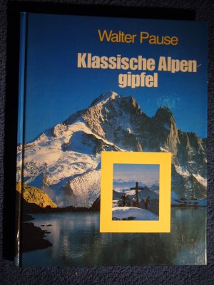 Klassische Alpengipfel. Neubearbeitung von Michael Pause.