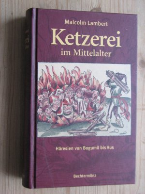 gebrauchtes Buch – Malcolm Lambert – Ketzerei im Mittelalter - Häresien von Bogumil bis Hus