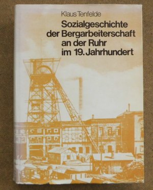 gebrauchtes Buch – Klaus Tenfelde – Sozialgeschichte der Bergarbeiterschaft an der Ruhr im 19. Jahrhundert. (Schriftenreihe des Forschungsinstituts der Friedrich-Ebert-Stiftung ; Bd. 125)