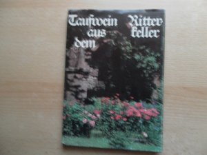 gebrauchtes Buch – Gottfried Müller – Taufwein aus dem Ritterkeller. Bilder und Sagen aus dem Gebiet zwischen Unstrut und Harz