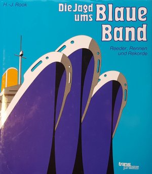 Die Jagd ums Blaue Band. Reeder, Rennen und Rekorde