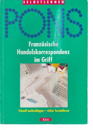 Französische Handelskorrespondenz im Griff (PONS- Reihe: Selbstlernen) -schnell nachschlagen - besser formulieren