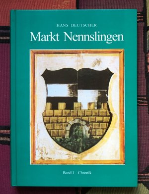 Markt Nennslingen - Band I Chronik - Hans Deutscher