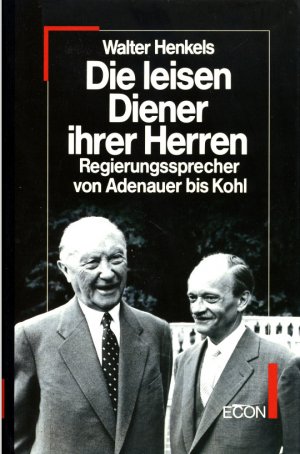 Die leisen Diener ihrer Herren. Regierungssprecher von Adenauer bis Kohl (Mit 31 Fotos auf 16 Tafeln)