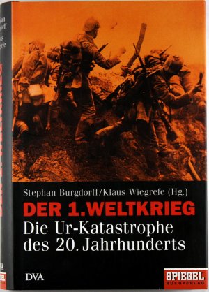 Der 1. Weltkrieg: Die Ur-Katastrophe des 20. Jahrhunderts