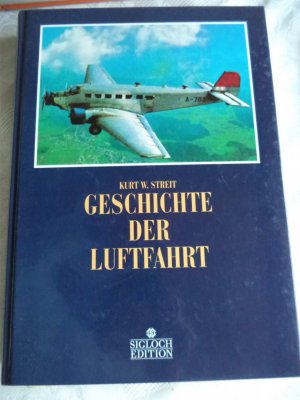 gebrauchtes Buch – Streit, Kurt W – Geschichte der Luftfahrt