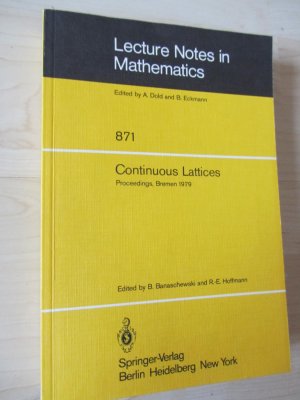 gebrauchtes Buch – Banaschewski, B. / Hoffmann – Continuous Lattices - Proceedings of the Conference on Topological and Categorical Aspects of Continuous Lattices (Workshop IV) Held at the University of Bremen, Germany, November 9-11, 1979. (Lecture Notes in Mathematics 871