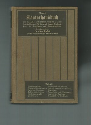 Neues Kontorhandbuch. Ein Ratgeber und Führer durch die gesamte Handelspraxis für ältere und jüngere Kaufleute sowie für Fabrikanten und Gewerbetreibende […]