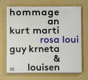 Hommage an Kurt Marti. Guy Krneta, Kurt Marti, Louisen: rosa loui.