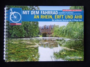 Mit dem Fahrrad an Rhein, Erft und Ahr - Die schönsten Strecken der 3-Flüsse-Tour