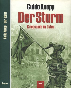 Der Sturm. Kriegsende im Osten. Mit zahlreichen Fotos