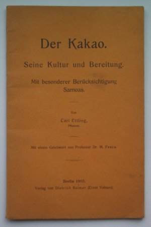 Der Kakao. Seine Kultur und Bereitung. Mit besonderer Berücksichtigung Samoas