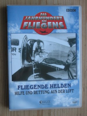 Das Jahrhundert des Fliegens : Fliegende Helden - Hilfe und Rettung aus der Luft