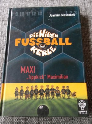 gebrauchtes Buch – Joachim Masannek – Die Wilden Fußballkerle Bd. 7 - Maxi "Tippkick" Maximilian