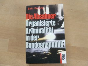 Die Absahner. Organisierte Kriminalität in der Bundesrepublik