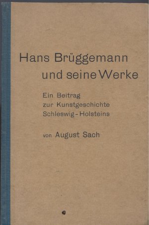 antiquarisches Buch – August Sach – Hans  Brüggemann, Ein Beitrag zur Kunstgeschichte Schleswig-Holsteins v. 1895