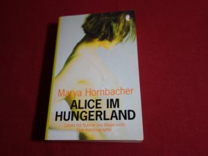 gebrauchtes Buch – Hornbacher Maria – ALICE IM HUNGERLAND. Leben mit Bulimie und Magersucht  - eine Autobiografie