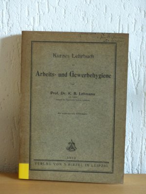 Kurzes Lehrbuch der Arbeits- und Gewerbehygiene