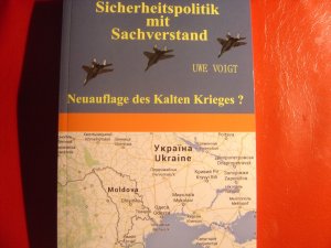 gebrauchtes Buch – Uwe Voigt – Sicherheitspolitik mit Sachverstand. Neuauflage des Kalten Krieges ?