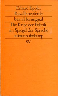 gebrauchtes Buch – Erhard Eppler – Kavalleriepferde beim Hornsignal., Die Krise der Politik im Spiegel der Sprache.