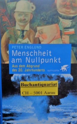 gebrauchtes Buch – Peter Englund – Menschheit am Nullpunkt - Aus dem Abgrund des 20. Jahrhunderts