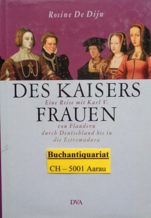 gebrauchtes Buch – Dijn, Rosine de – Des Kaisers Frauen