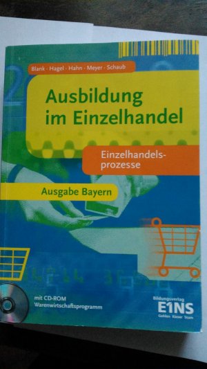 gebrauchtes Buch – Blank, Andreas; Hagel – Ausbildung im Einzelhandel - Ausgabe Bayern - Einzelhandelsprozesse: Schülerband mit CD-ROM