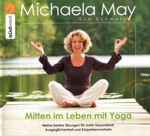 gebrauchtes Buch – May, Michaela/ Schwarz – Mitten im Leben mit Yoga - Meine besten Übungen für mehr Gesundheit, Ausgeglichenheit und Körperbewusstsein